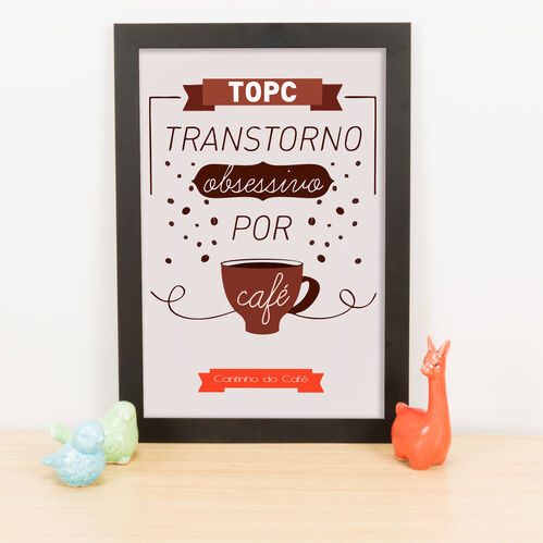 Quadro Decorativo Transtorno Obsessivo por Café - 33x23 cm